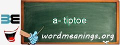 WordMeaning blackboard for a-tiptoe